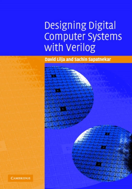 Book cover of: Designing Digital Computer Systems with Verilog. By: David J. Lilja