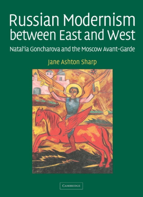Book cover of: Russian Modernism between East and West. By: Jane Ashton Sharp