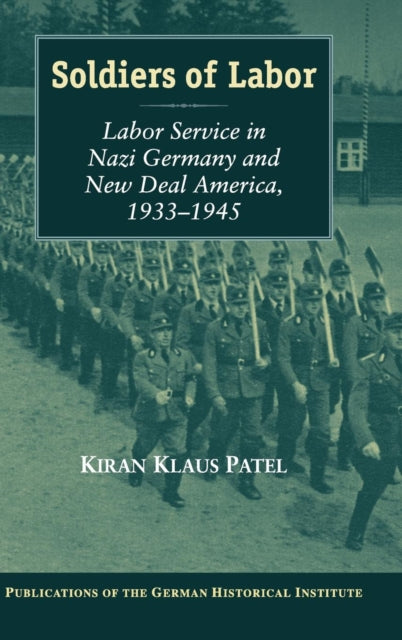 Book cover of: Soldiers of Labor. By: Kiran Klaus Patel