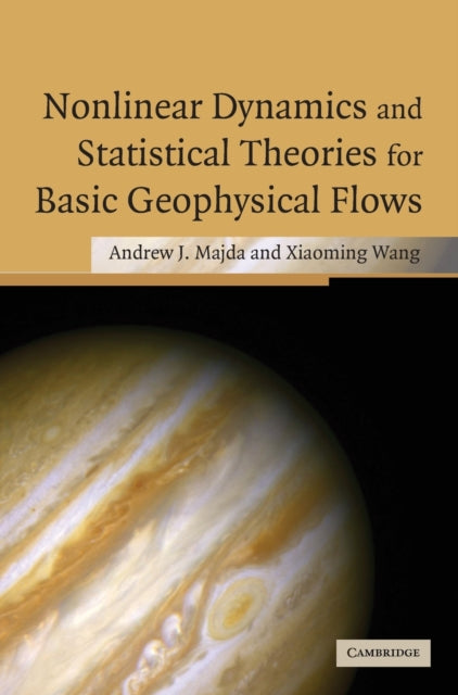 Book cover of: Nonlinear Dynamics and Statistical Theories for Basic Geophysical Flows. By: Andrew Majda