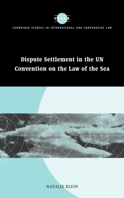 Book cover of: Dispute Settlement in the UN Convention on the Law of the Sea. By: Natalie Klein
