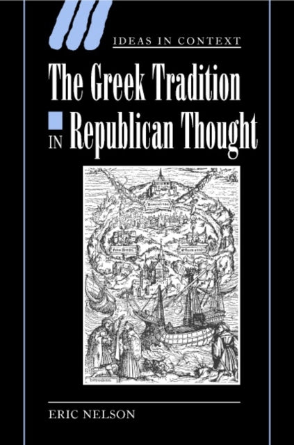 Book cover of: Greek Tradition in Republican Thought. By: Eric Nelson