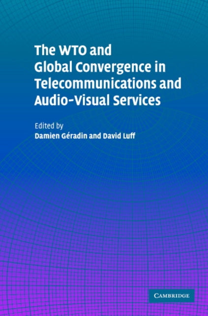 Book cover of: WTO and Global Convergence in Telecommunications and Audio-Visual Services