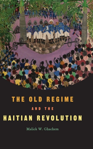 Old Regime and the Haitian Revolution