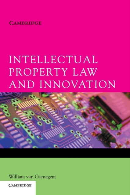 Book cover of: Intellectual Property Law and Innovation. By: William van Caenegem