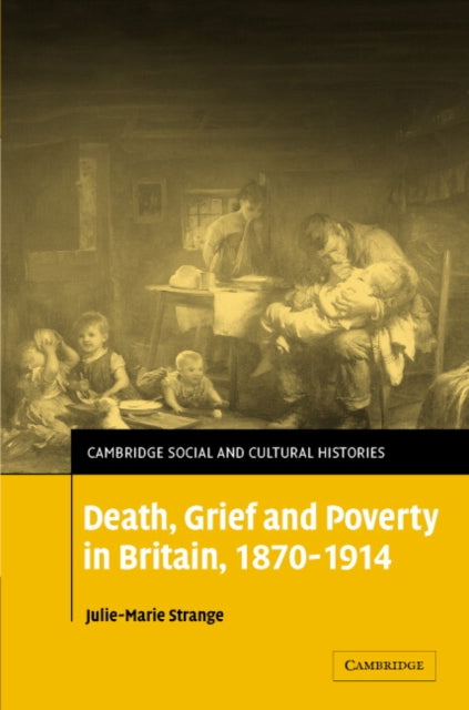 Death, Grief and Poverty in Britain, 1870–1914
