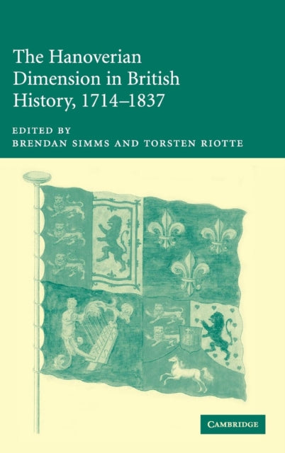 Book cover of: Hanoverian Dimension in British History, 1714–1837
