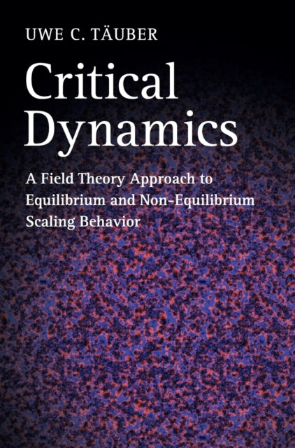 Book cover of: Critical Dynamics. By: Uwe C. Täuber