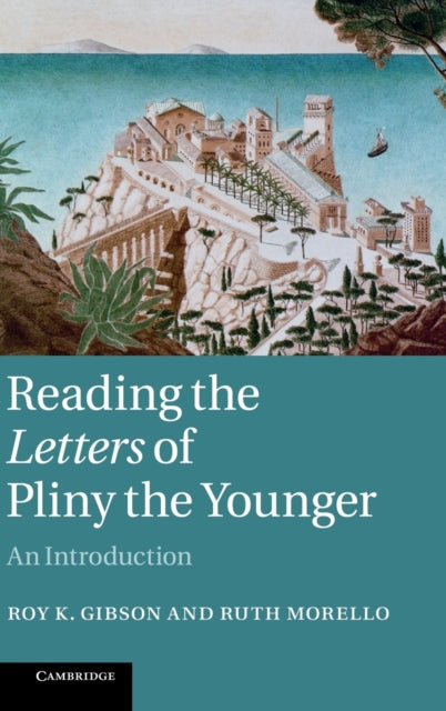 Book cover of: Reading the Letters of Pliny the Younger. By: Roy K. Gibson