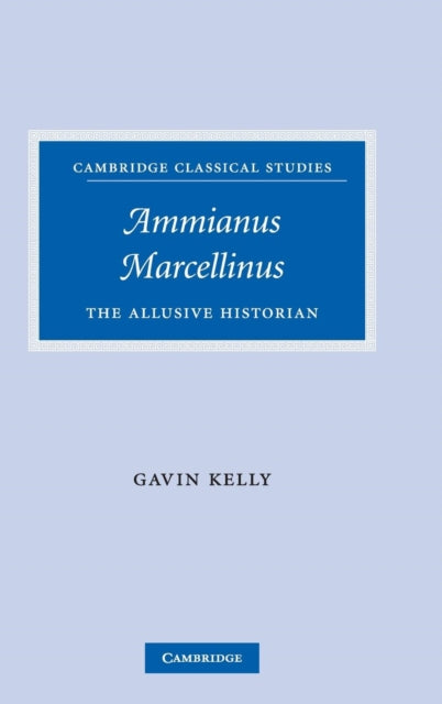 Book cover of: Ammianus Marcellinus. By: Gavin Kelly