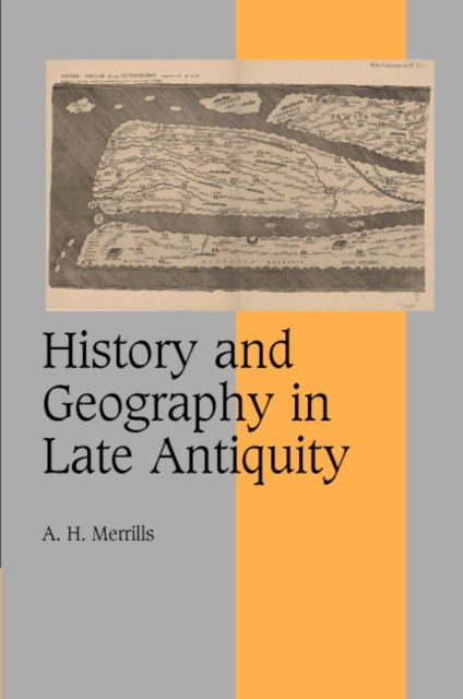 Book cover of: History and Geography in Late Antiquity. By: A. H. Merrills
