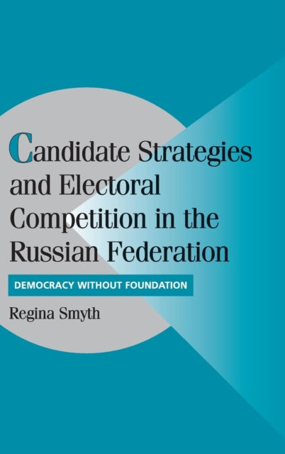 Book cover of: Candidate Strategies and Electoral Competition in the Russian Federation
