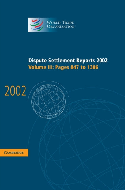 Book cover of: Dispute Settlement Reports 2002: Volume 3, Pages 847-1386. By: World Trade Organization