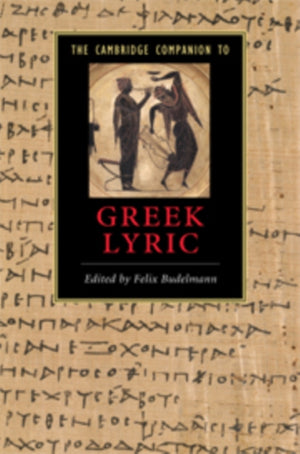 The Cambridge Companion to Greek Lyric