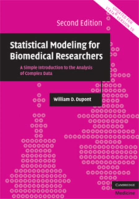 Book cover of: Statistical Modeling for Biomedical Researchers. By: William D. Dupont