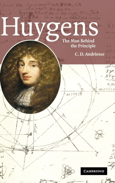 Book cover of: Huygens: The Man behind the Principle. By: C. D. Andriesse