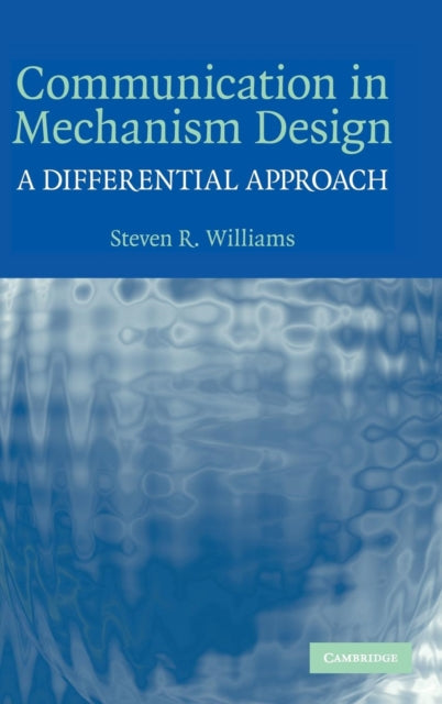 Book cover of: Communication in Mechanism Design. By: Steven R. Williams