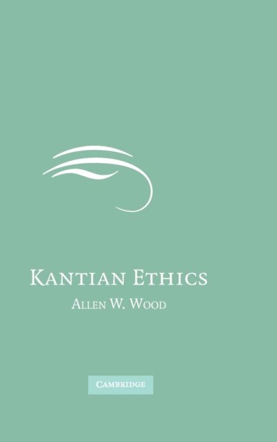 Book cover of: Kantian Ethics. By: Allen W Wood, Allen Wood
