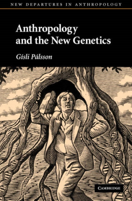 Book cover of: Anthropology and the New Genetics. By: Gísli Pálsson