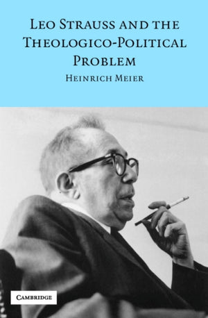 Leo Strauss and the Theologico-Political Problem