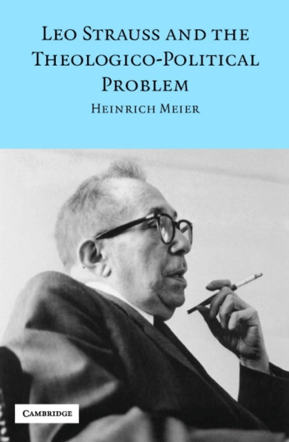 Leo Strauss and the Theologico-Political Problem