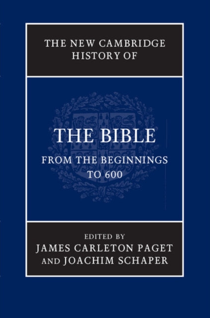 Book cover of: New Cambridge History of the Bible: Volume 1, From the Beginnings to 600. By: James Carleton Paget