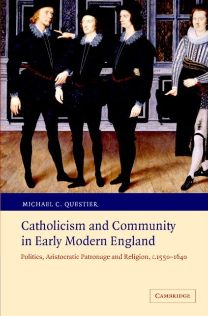 Book cover of: Catholicism and Community in Early Modern England. By: Michael C. Questier