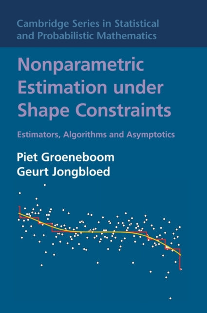Book cover of: Nonparametric Estimation under Shape Constraints. By: Piet Groeneboom
