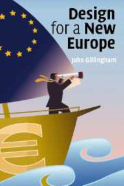 Book cover of: Design for a New Europe. By: John Gillingham