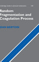 Book cover of: Random Fragmentation and Coagulation Processes. By: Jean Bertoin
