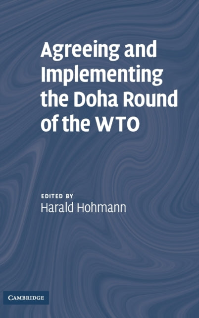 Agreeing and Implementing the Doha Round of the WTO