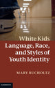 Book cover of: White Kids. By: Mary Bucholtz