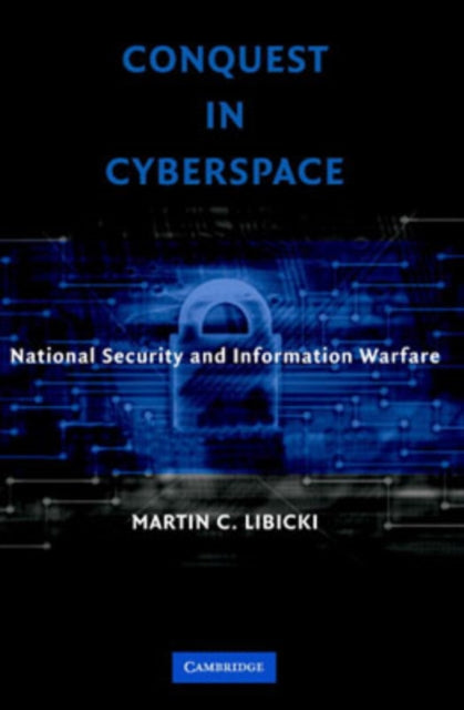 Book cover of: Conquest in Cyberspace. By: Martin C. Libicki