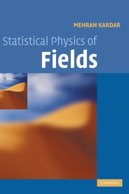 Book cover of: Statistical Physics of Fields. By: Mehran Kardar