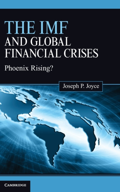 Book cover of: IMF and Global Financial Crises. By: Joseph P. Joyce