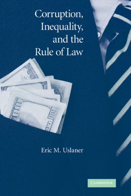 Book cover of: Corruption, Inequality, and the Rule of Law. By: Eric M. Uslaner