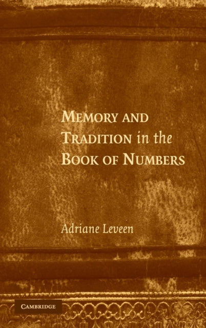 Book cover of: Memory and Tradition in the Book of Numbers. By: Adriane Leveen