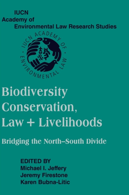 Book cover of: Biodiversity Conservation, Law and Livelihoods: Bridging the North-South Divide