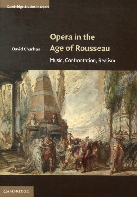 Book cover of: Opera in the Age of Rousseau. By: David Charlton