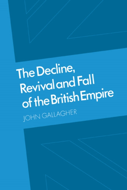 Book cover of: Decline, Revival and Fall of the British Empire. By: John Gallagher