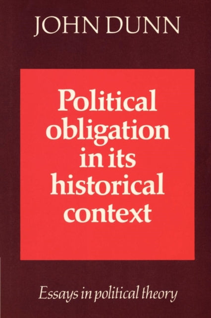 Book cover of: Political Obligation in its Historical Context. By: John Dunn