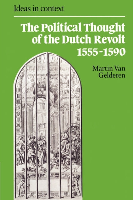 Book cover of: Political Thought of the Dutch Revolt 1555–1590. By: Martin van Gelderen