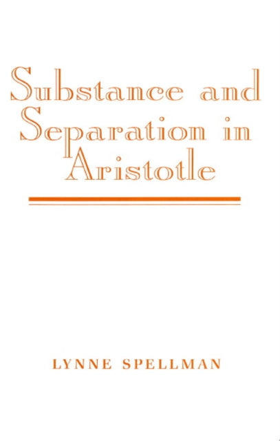 Book cover of: Substance and Separation in Aristotle. By: Lynne Spellman