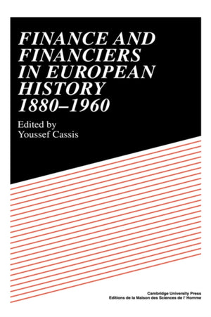 Finance and Financiers in European History 1880–1960