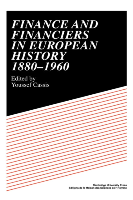 Book cover of: Finance and Financiers in European History 1880–1960. By: Youssef Cassis