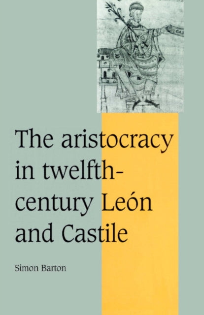The Aristocracy in Twelfth-Century Leon and Castile