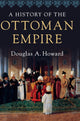 Book cover of: History of the Ottoman Empire. By: Douglas A. Howard