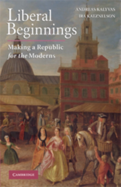 Book cover of: Liberal Beginnings. By: Ira Katznelson