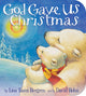 Book cover of: God Gave Us Christmas