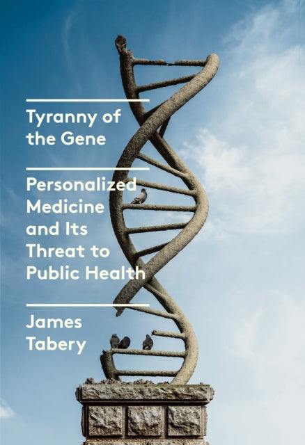 Book cover of: Tyranny of the Gene. By: James Tabery
